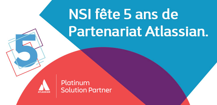 Partenariat NSI-Atlassian, 5 ans dont 3 en tant que Platinum Partner